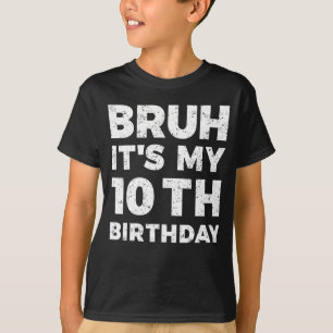 Bruh zijn mijn 10e verjaardag 10 jaar oude verjaar t-shirt