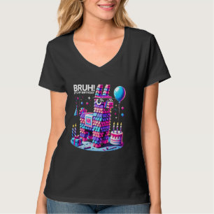 Bruh Zijn Mijn Verjaardag Llama Pinata Jongen Meis T-shirt