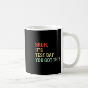 Bruh zijn testdag heb je deze testdag leraar koffiemok