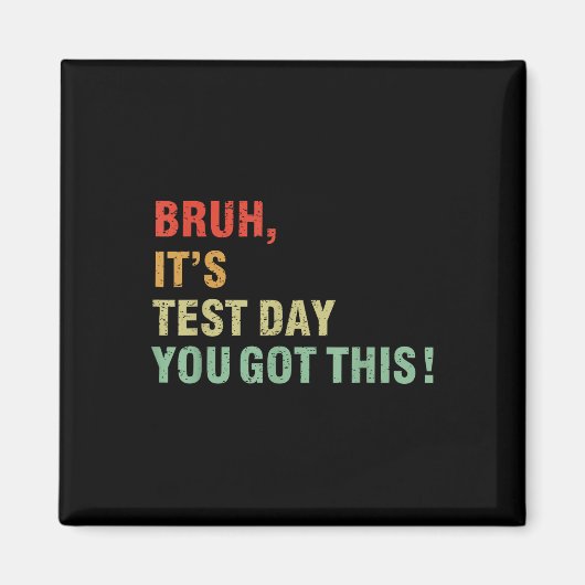 Bruh zijn testdag heb je deze testdag leraar magneet (Voorkant)