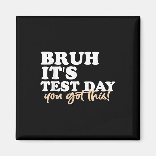 Bruh zijn testdag heb je deze testdag leraar magneet (Voorkant)
