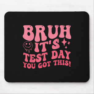 Bruh zijn testdag heb je deze testdag leraar muismat