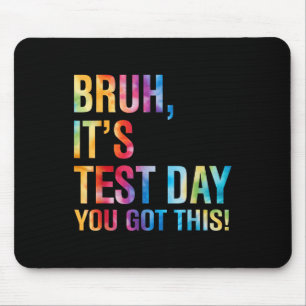 Bruh zijn testdag heb je deze testdag leraar muismat