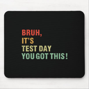 Bruh zijn testdag heb je deze testdag leraar muismat