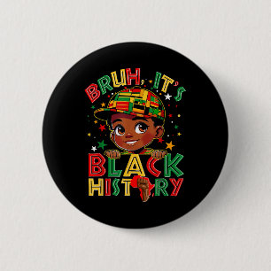 Bruh Zwarte Geschiedenis Maand Jongens Melanin Afr Ronde Button 5,7 Cm