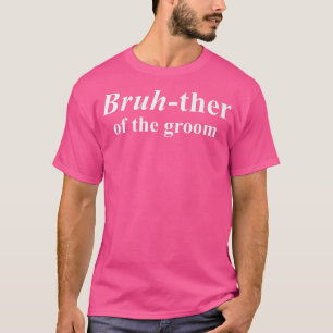 Bruhther de Groom, grappige broer van de Groom T-shirt