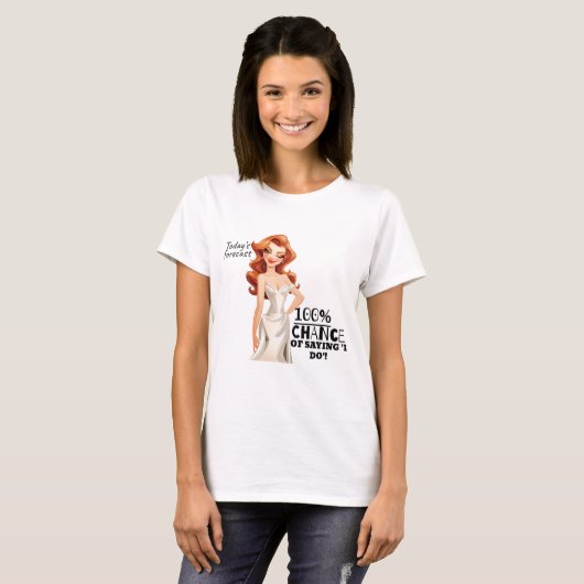 Bruid 100% kans op Gezegde "Ik doe" T-shirt (Voorkant volledig)