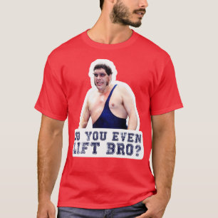 Bruid Andre de reus, doe je zelfs bro tillen T-shirt