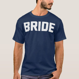 Bruid grappige bruid huwelijksfeest vrijgezellenfe t-shirt