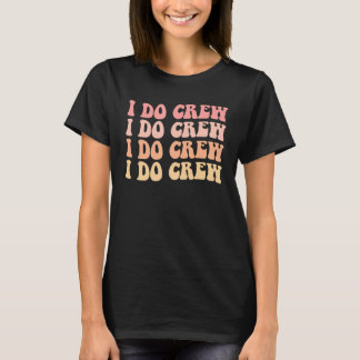 Bruid Ik Doe Bemanning Retro Bachelorette Feest Br T-shirt
