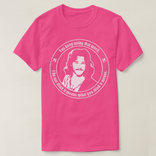 Bruid Inigo Montoya Ik denk niet dat dat woord bet T-shirt (Design voorkant)