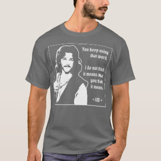 Bruid Inigo Montoya, je blijft dat woord gebruiken T-shirt
