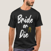 Bruid of Sterf Bachelorette Party Matching Ring T-shirt (Voorkant)