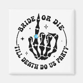 Bruid of Sterven tot de Dood Ons Scheidt Bachelore Magneet (Voorkant)