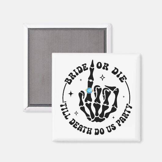 Bruid of Sterven tot de Dood Ons Scheidt vrijgezel Magneet (Voorkant / Achterkant)