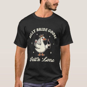 Bruid to be Wedding Drink Gekke bruidgans Get T-shirt