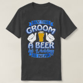 Bruidegom Bier Me Grappige Bruidegom Bachelor Part T-shirt (Design voorkant)