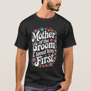 Bruidegom Moeder Van De Bruidegom Ik Hield Alleree T-shirt