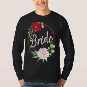 Bruidsfeest Bruiloft Bruidsuitstap Bloemstuk Bruid T-shirt