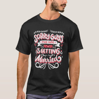 Bruidsmeisje Bruiloft Bruid Sorry Jongens Trouwen T-shirt
