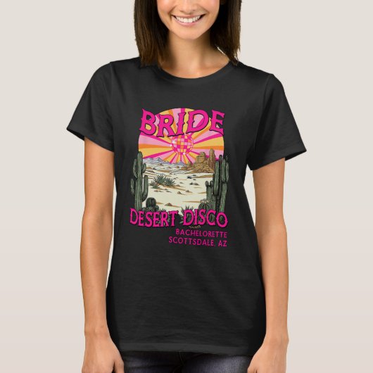 Bruidsmeisje Desert Disco Bruid Scottsdale Vrijgez T-shirt (Voorkant)