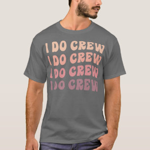 Bruidsmeisjes Bruid Ik Doe Crew Retro Bachelorette T-shirt