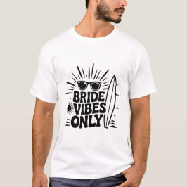 Bruidsvibes Alleen – Trouwenergie T-shirt