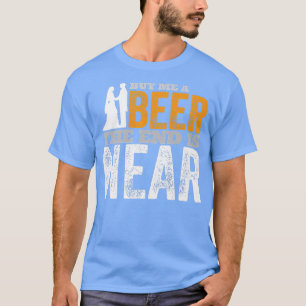 Bruiloft Bruidegom Koop Een Bier Voor Me Het Einde T-shirt