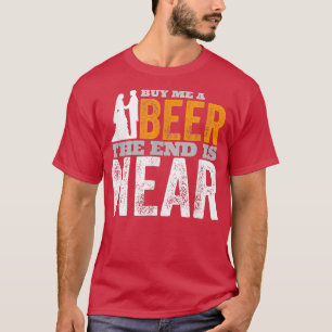 Bruiloft Bruidegom Koop Een Bier Voor Me Het Einde T-shirt