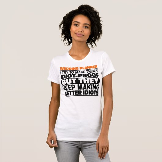 Bruiloft planner Ik probeer dingen grappig T-shirt (Voorkant volledig)