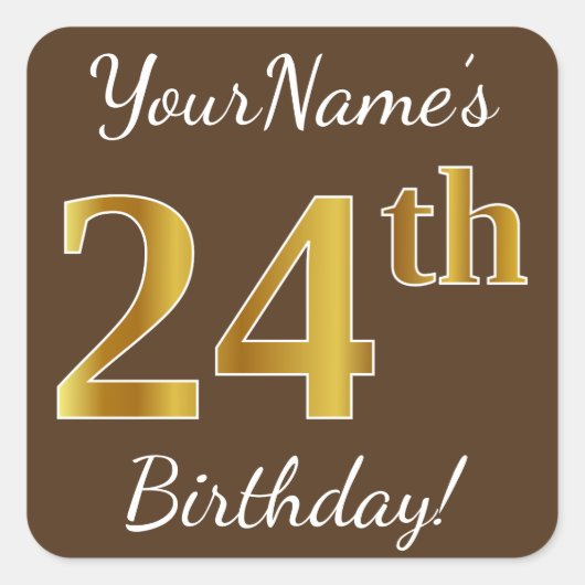 Bruin, Faux Gold 24th Birthday + Eigen naam Vierkante Sticker (Voorkant)