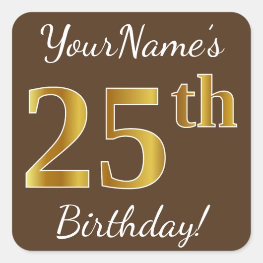 Bruin, Faux Gold 25th Birthday + Eigen naam Vierkante Sticker (Voorkant)