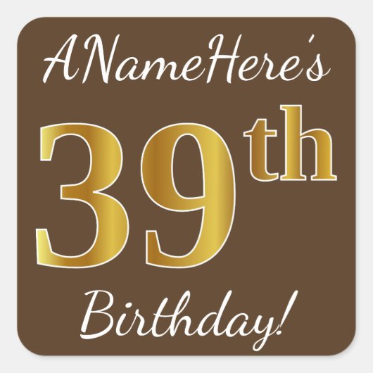 Bruin, Faux Gold 39th Birthday + Eigen naam Vierkante Sticker (Voorkant)
