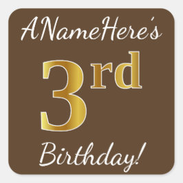Bruin, Faux Gold 3rd Birthday + Eigen naam Vierkante Sticker