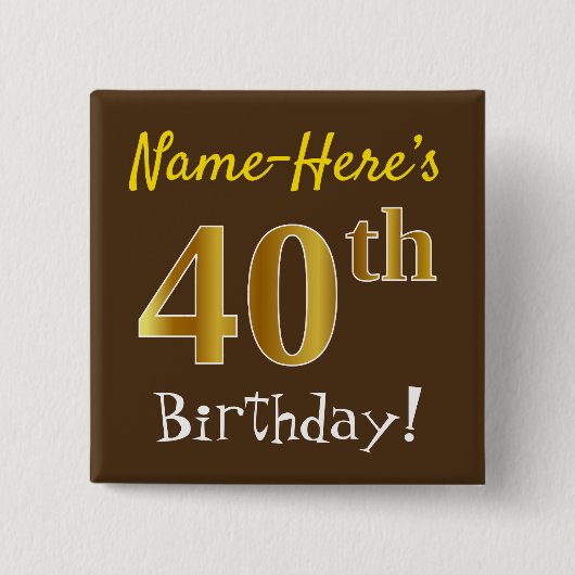 Bruin, Faux Gold 40th Birthday, met eigen naam Vierkante Button 5,1 Cm (Voorkant)