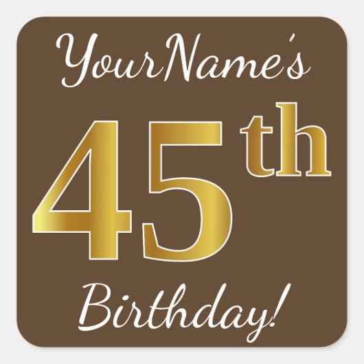Bruin, Faux Gold 45th Birthday + Eigen naam Vierkante Sticker (Voorkant)