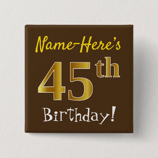 Bruin, Faux Gold 45th Birthday, met eigen naam Vierkante Button 5,1 Cm (Voorkant)