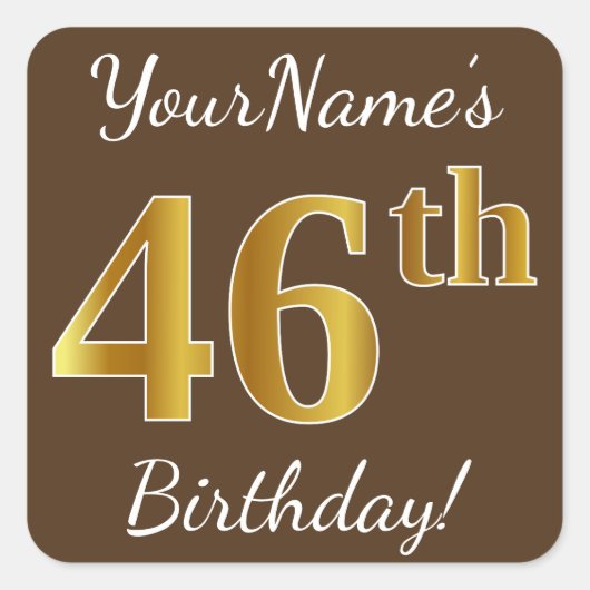 Bruin, Faux Gold 46th Birthday + Eigen naam Vierkante Sticker (Voorkant)
