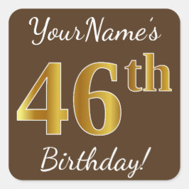 Bruin, Faux Gold 46th Birthday + Eigen naam Vierkante Sticker