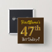 Bruin, Faux Gold 47th Birthday, met eigen naam Vierkante Button 5,1 Cm (Voorkant /achterkant)