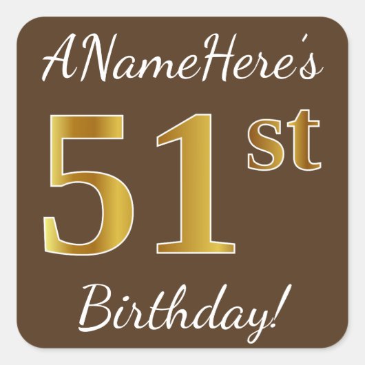 Bruin, Faux Gold 51st Birthday + Eigen naam Vierkante Sticker (Voorkant)