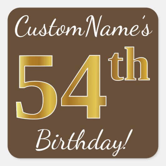 Bruin, Faux Gold 54th Birthday + Eigen naam Vierkante Sticker (Voorkant)