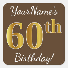 Bruin, Faux Gold 60th Birthday + Eigen naam Vierkante Sticker