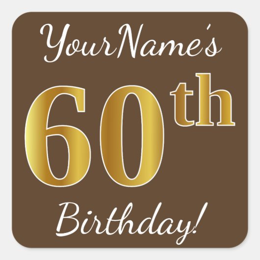 Bruin, Faux Gold 60th Birthday + Eigen naam Vierkante Sticker (Voorkant)