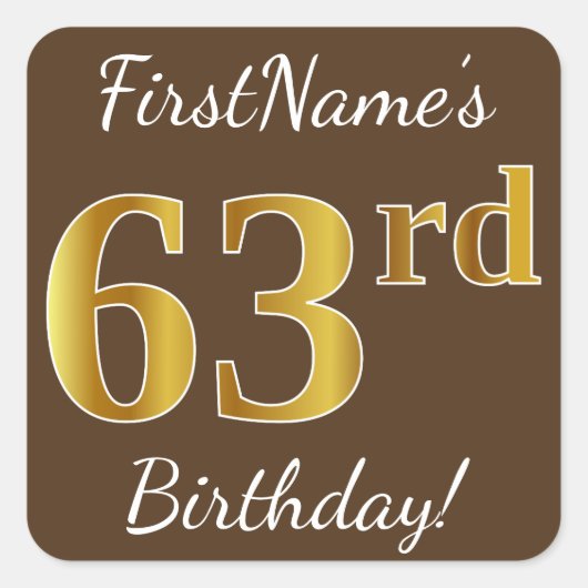 Bruin, Faux Gold 63rd Birthday + Eigen naam Vierkante Sticker (Voorkant)