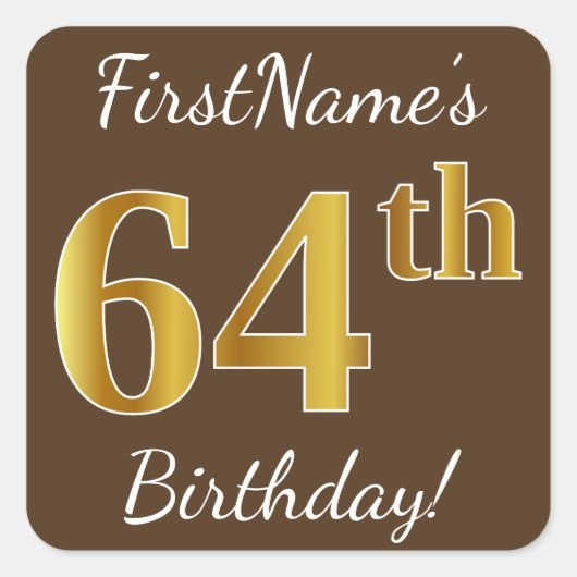 Bruin, Faux Gold 64th Birthday + Eigen naam Vierkante Sticker (Voorkant)