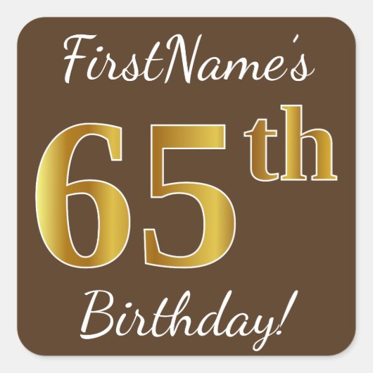 Bruin, Faux Gold 65th Birthday + Eigen naam Vierkante Sticker (Voorkant)