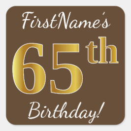 Bruin, Faux Gold 65th Birthday + Eigen naam Vierkante Sticker
