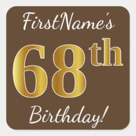 Bruin, Faux Gold 68th Birthday + Eigen naam Vierkante Sticker