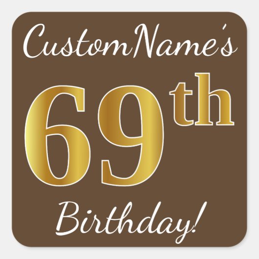 Bruin, Faux Gold 69th Birthday + Eigen naam Vierkante Sticker (Voorkant)